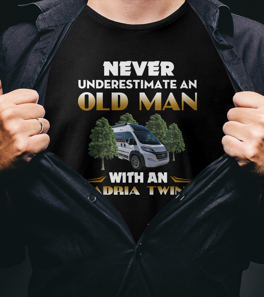 Never Underestimate An Old Man With An Adria Twin T-Shirt