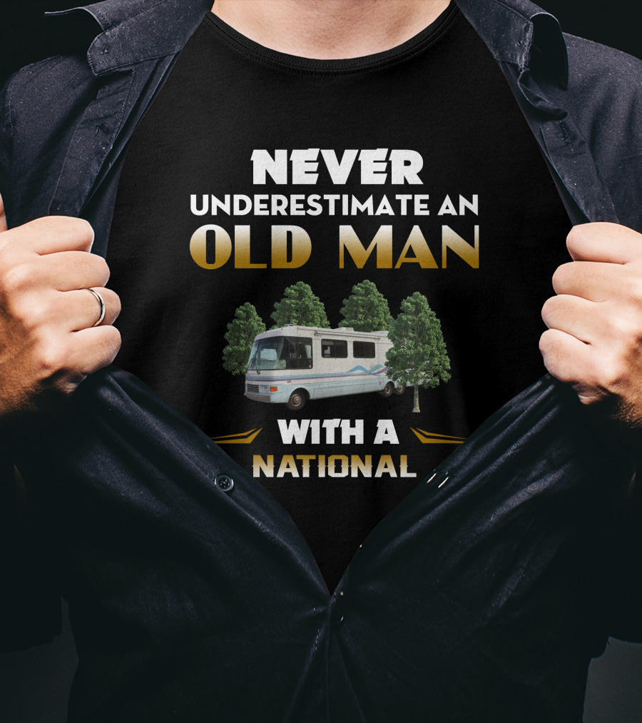 Never Underestimate An Old Man With A National Rv Motorhome T-Shirt