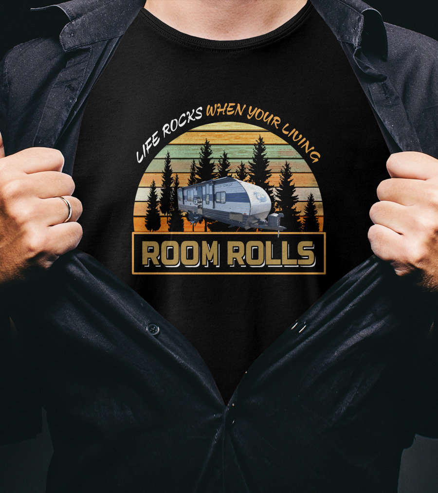 Life Rocks When Your Living Room Rolls 25RRT T-Shirt