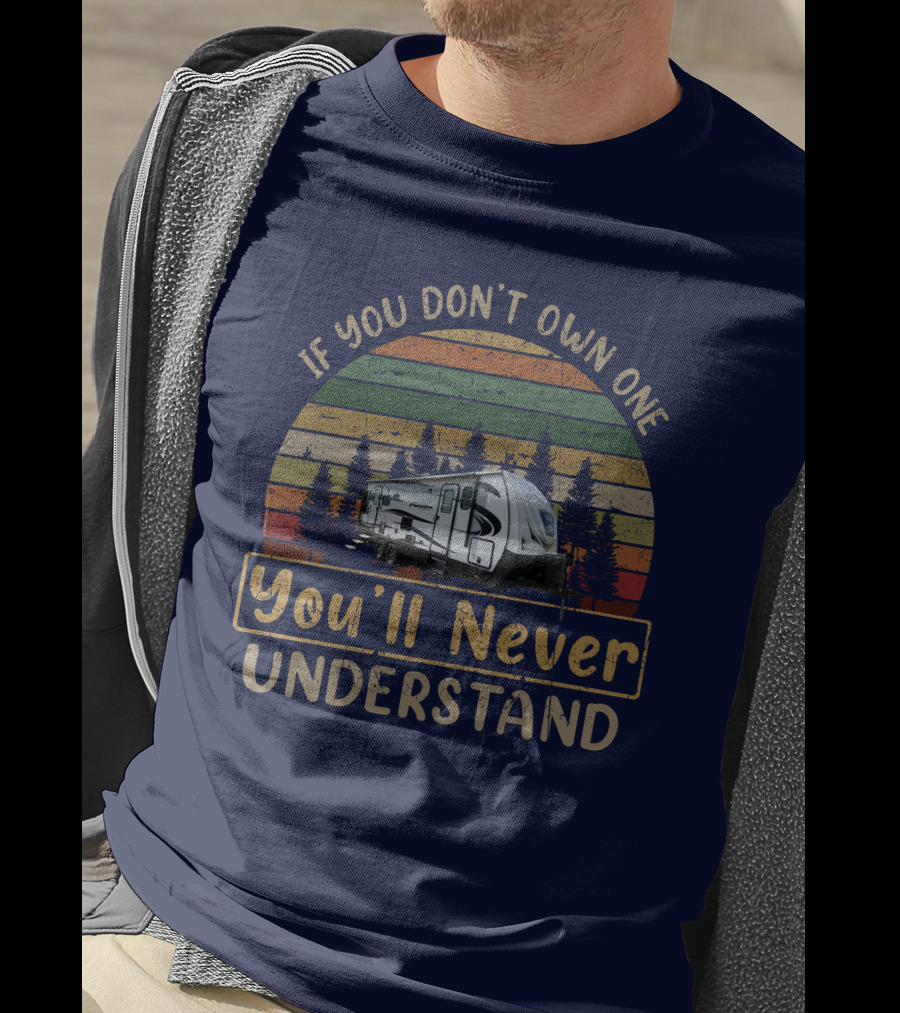 If You Don't Own One You'll Never Understand Outdoors 24RLS Camper Vintage Forest Retro T-Shirt