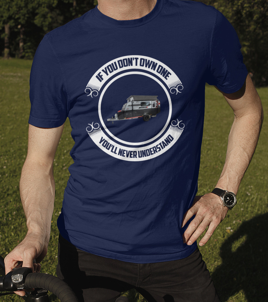 If You Don't Own One You'll Never Understand Jayco Adventurer Camper Trailer T-Shirt
