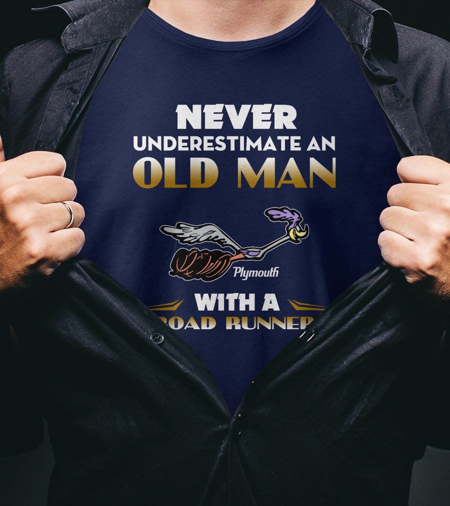 Never Underestimate An Old Man With A Plymouth Road Runner T-Shirt