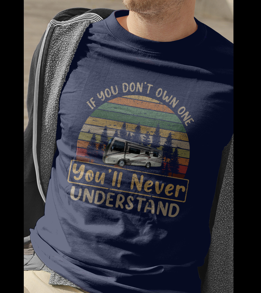 Tiffin Breeze 28BR RV If You Don't Own One You'll Never Understand T-Shirt