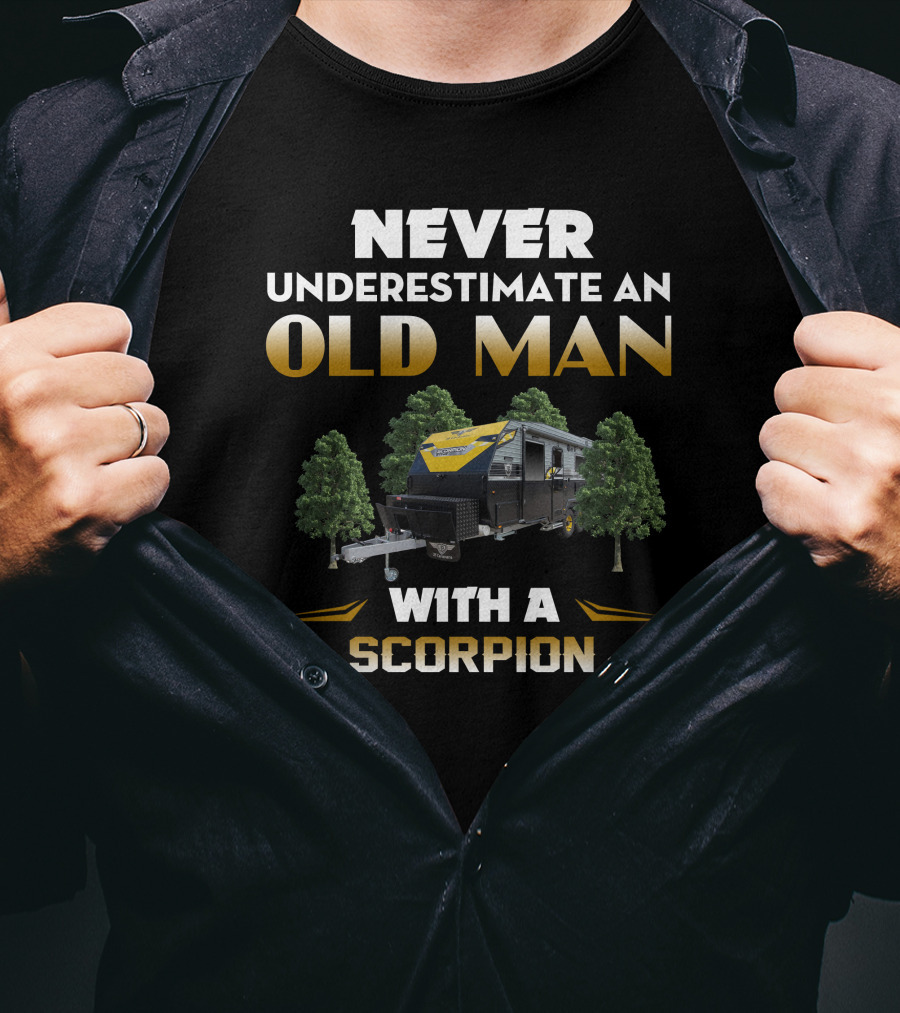 NEVER UNDERESTIMATE AN OLD MAN WITH A SCORPION JB CARAVANS T-Shirt