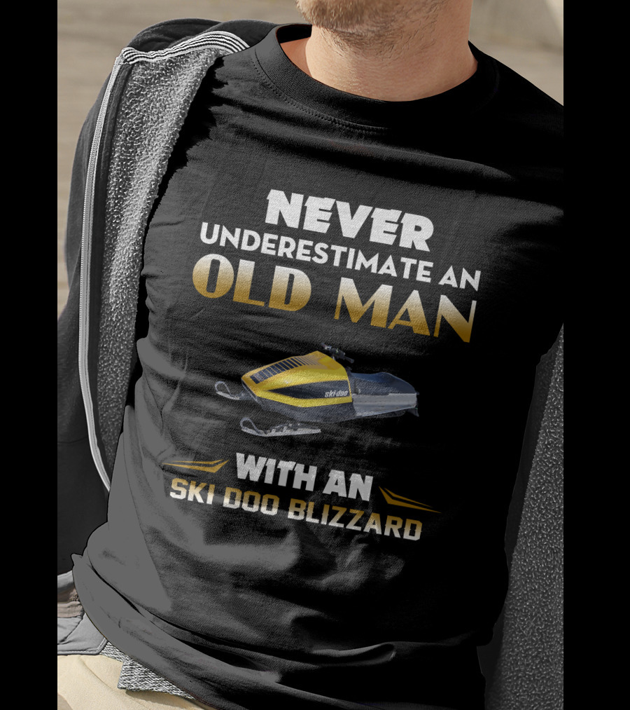 Never Underestimate An Old Man With An Ski Doo Blizzard T-Shirt