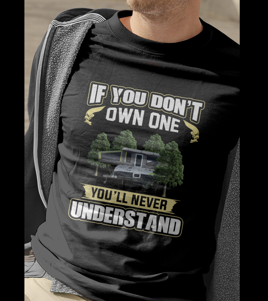 If You Don't Own One You'll Never Understand Jayco Swan Outback Caravan Camping Life T-Shirt