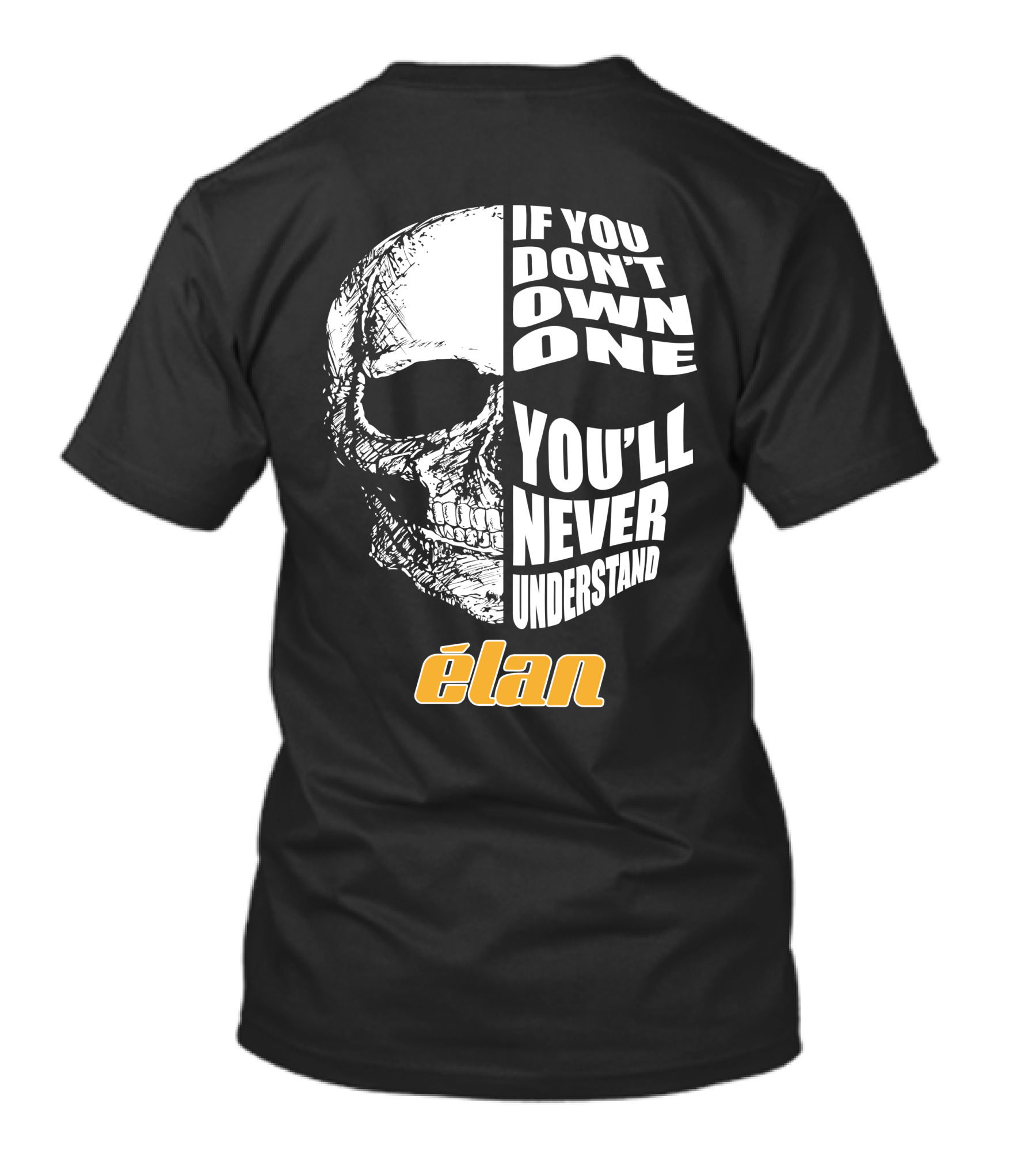 If You Don't Own One You'll Never Understand Elan Skull T-Shirt