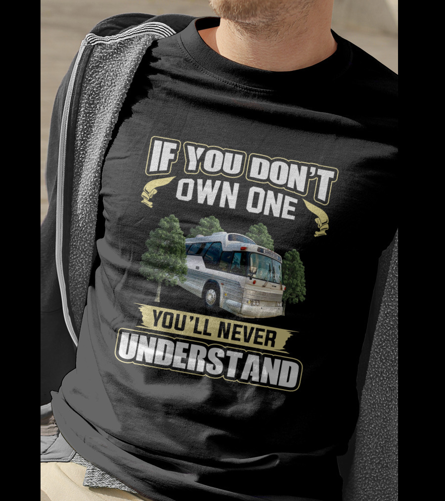 If You Don't Own One You'll Never Understand GM Buffalo Bus 4107 T-Shirt