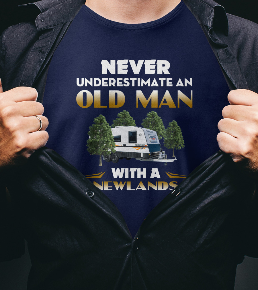 NEVER UNDERESTIMATE AN OLD MAN WITH A NEWLANDS CARAVAN T-Shirt