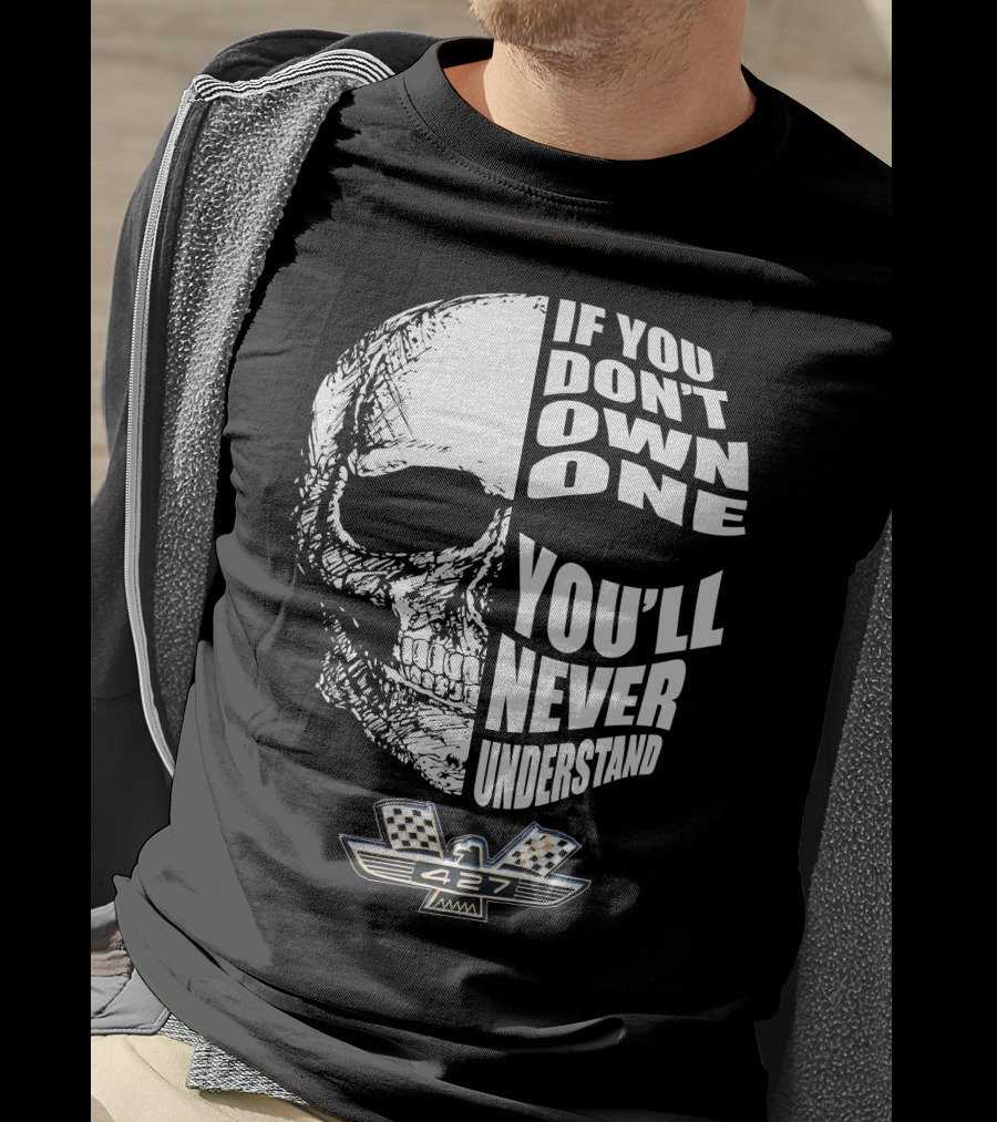 If You Don't Own One You'll Never Understand Fairlane 427 Skull With Checkered Flag Emblem T-Shirt