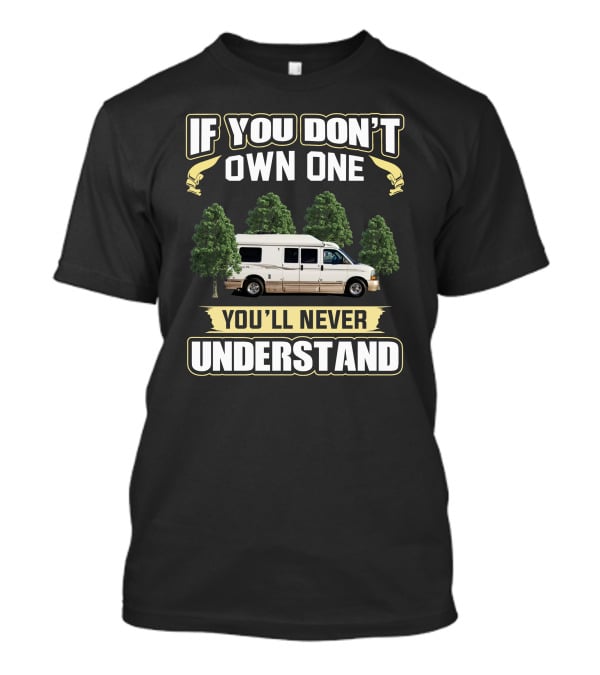 If You Don't Own One You'll Never Understand Roadtrek 170 Camper Van Trees T-Shirt