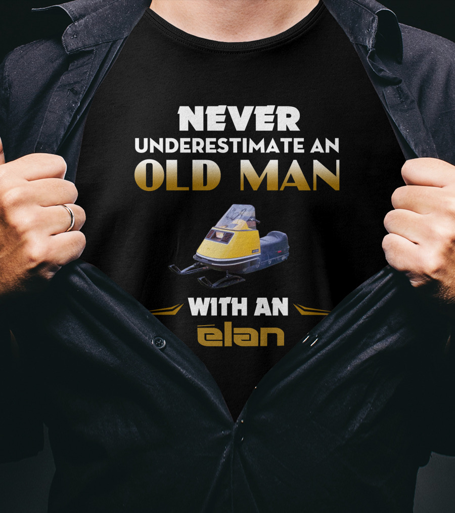 NEVER UNDERESTIMATE AN OLD MAN WITH AN ELAN SKI DOO ELAN T-Shirt