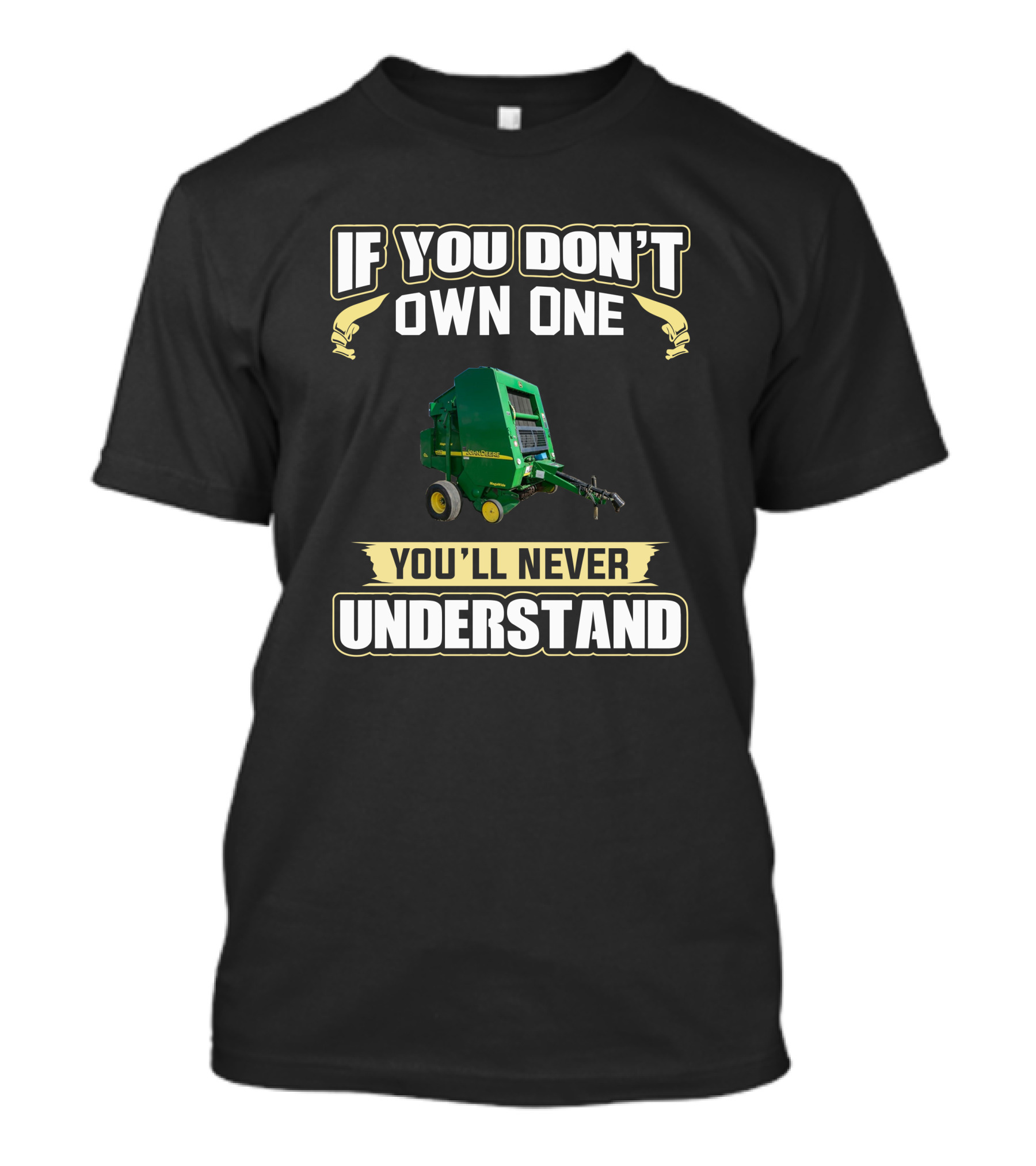 If You Don't Own One You'll Never Understand Round Balers 467 T-Shirt