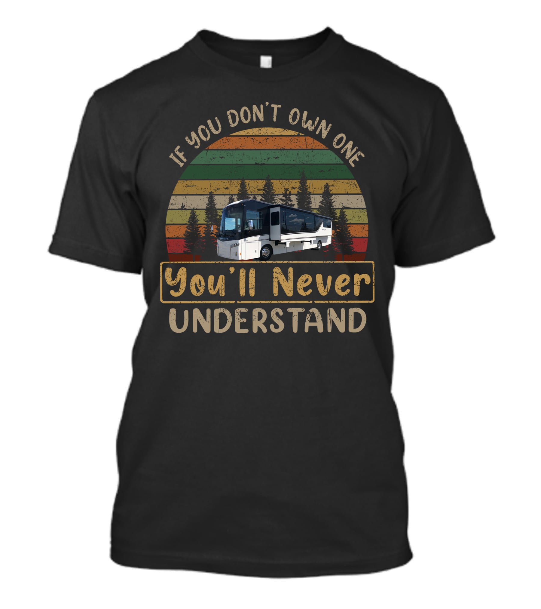 Winnebago Horizon 40A If You Don't Own One You'll Never Understand Vintage Retro RV Scene T-Shirt