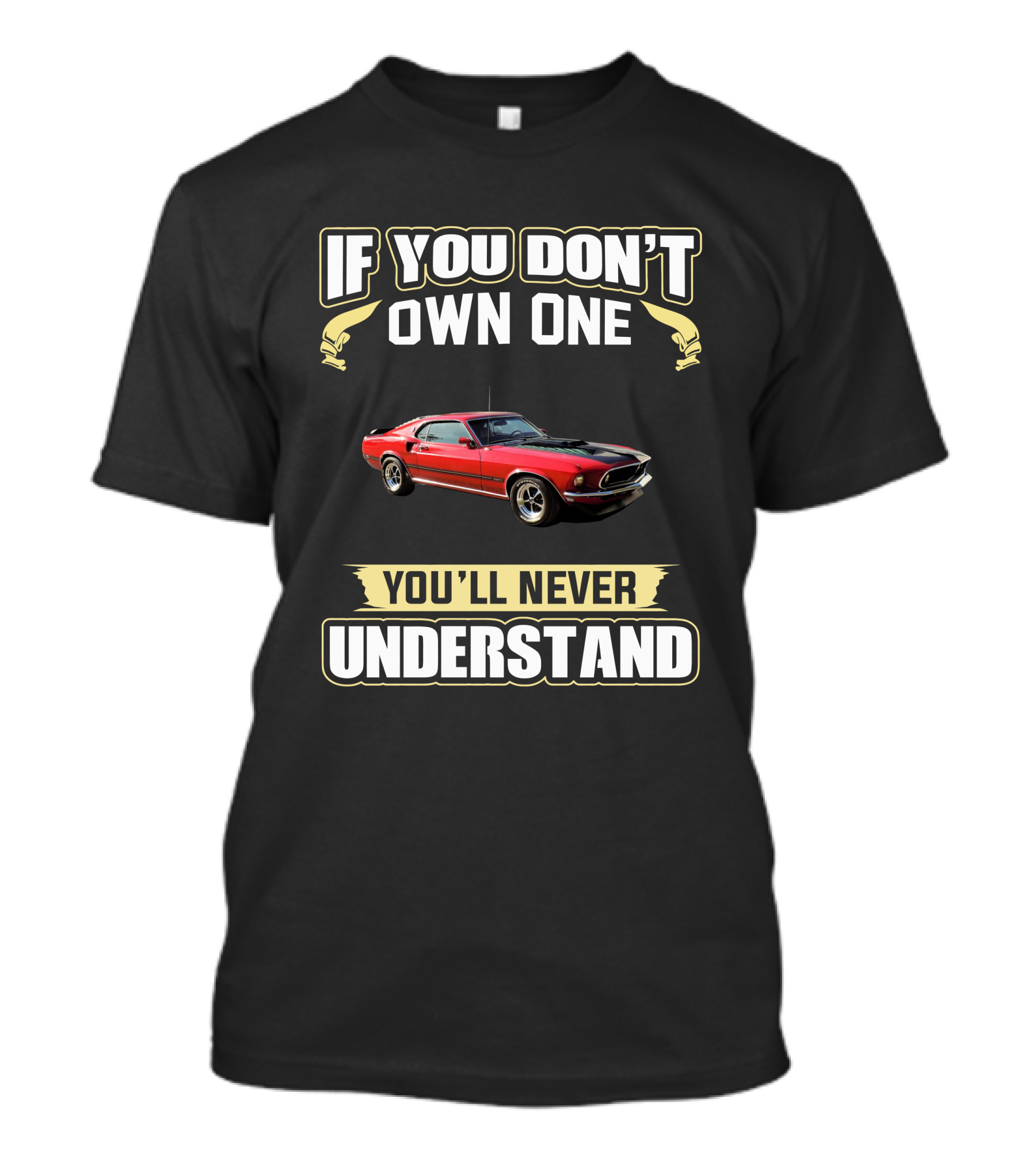 Ford Mustang Mach1 If You Don't Own One You'll Never Understand T-Shirt