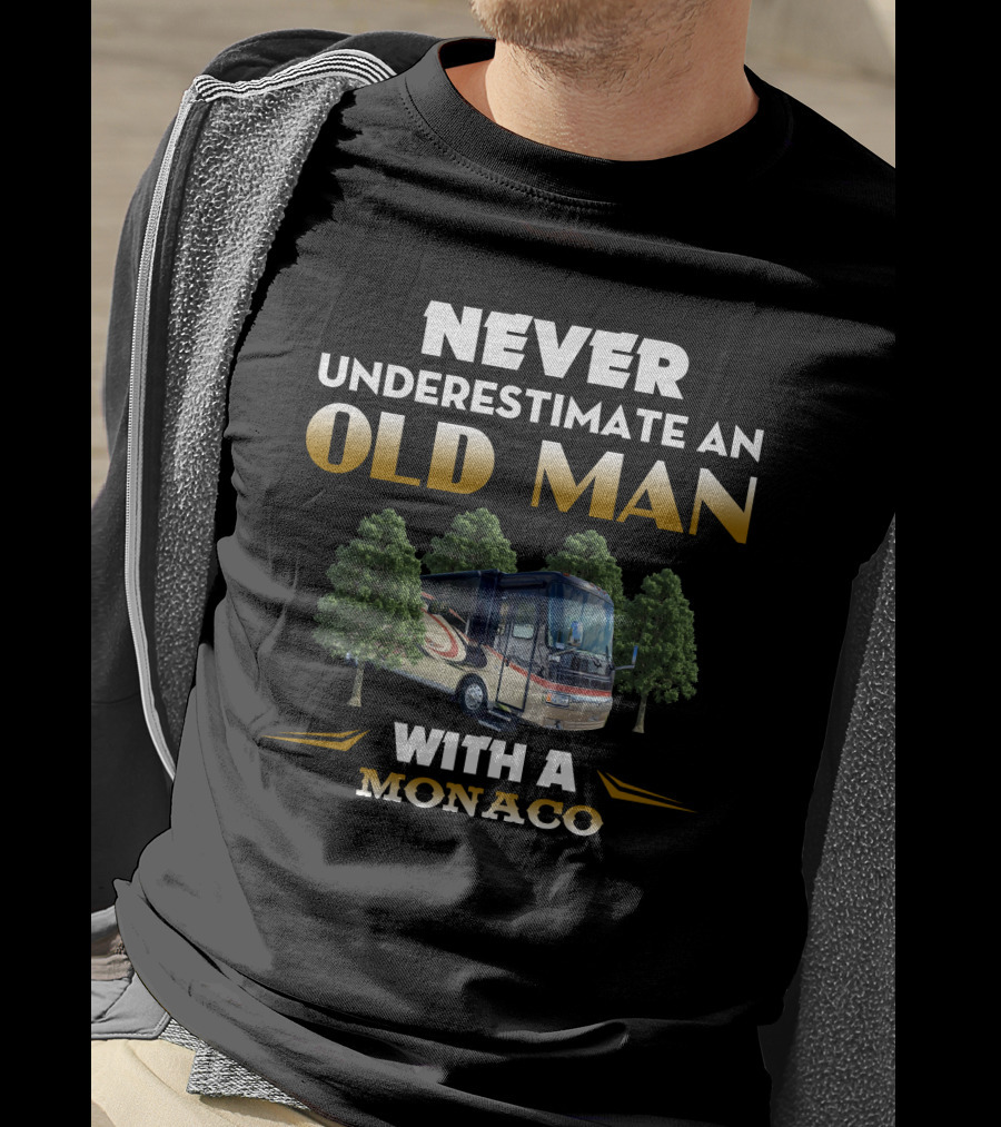 Never Underestimate An Old Man With A Monaco RV T-Shirt
