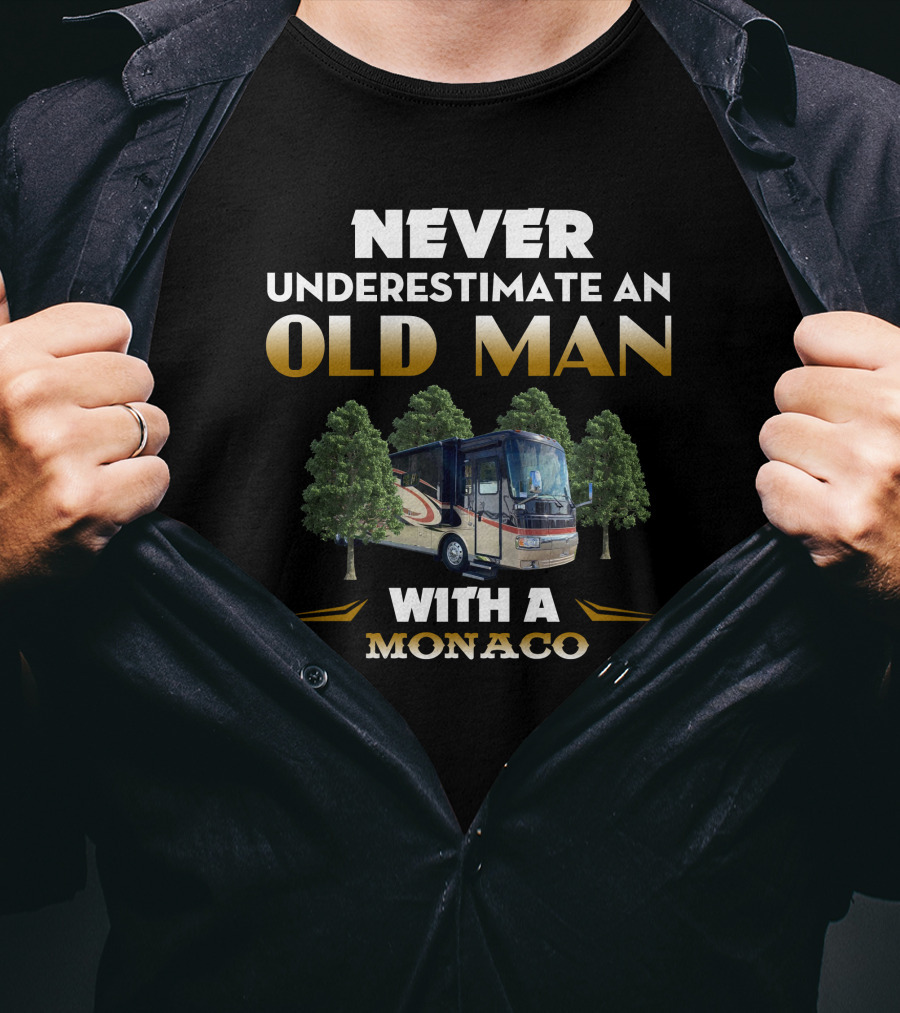 Never Underestimate An Old Man With A Monaco RV T-Shirt