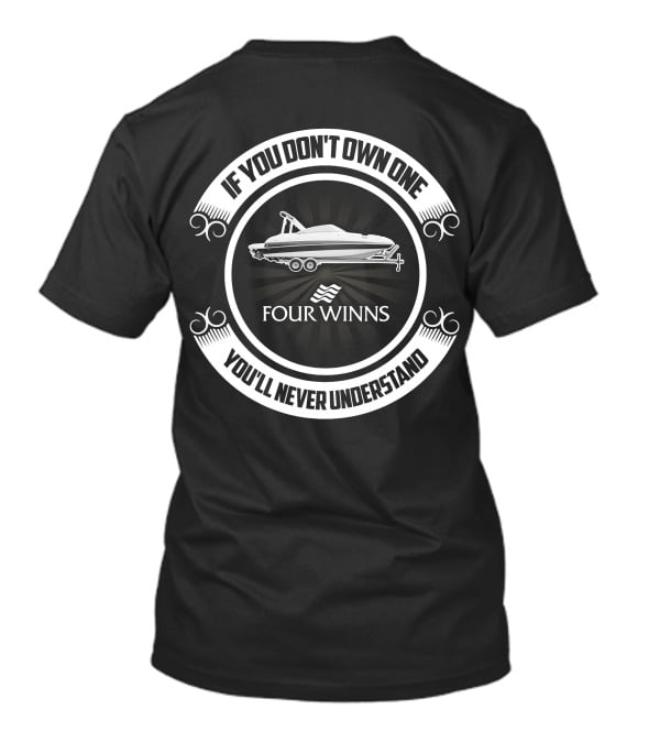 If You Don't Own One You'll Never Understand Four Winns Funship T-Shirt
