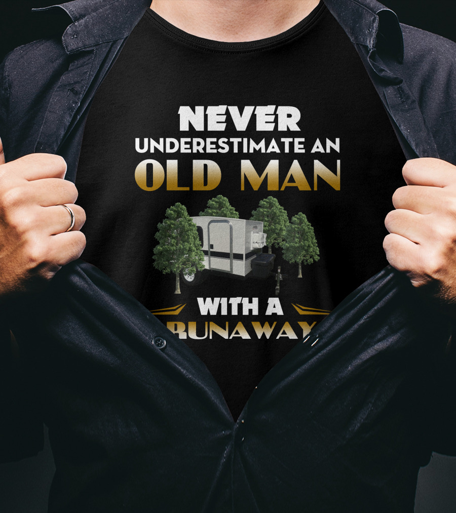 NEVER UNDERESTIMATE AN OLD MAN WITH A RUNAWAY T-Shirt