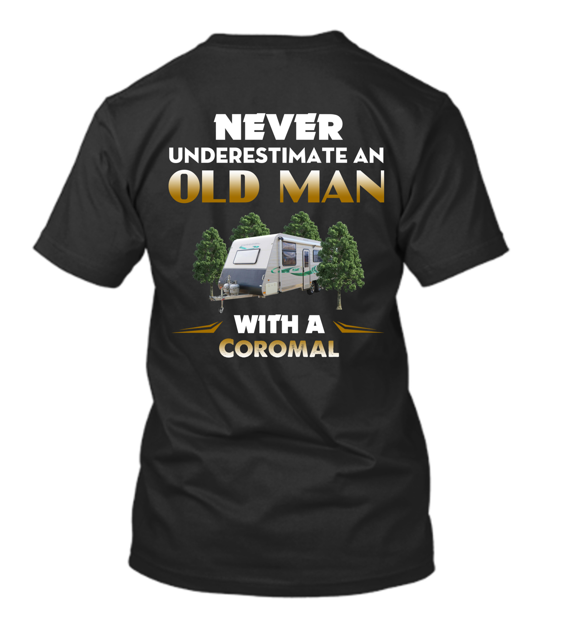 Never Underestimate An Old Man With A Coromal Caravan T-Shirt