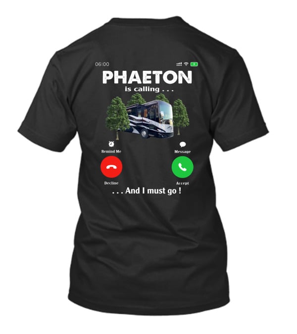 PHAETON Is Calling And I Must Go Camper RV Trees Text T-Shirt