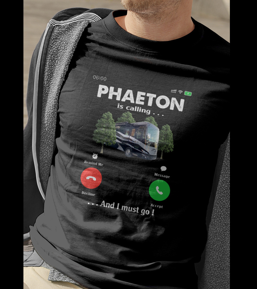 PHAETON Is Calling And I Must Go Camper RV Trees Text T-Shirt