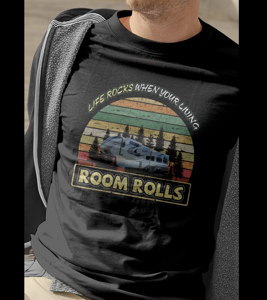 Life Rocks When Your Living Room Rolls Retro RV Adventure Solitude GK T-Shirt