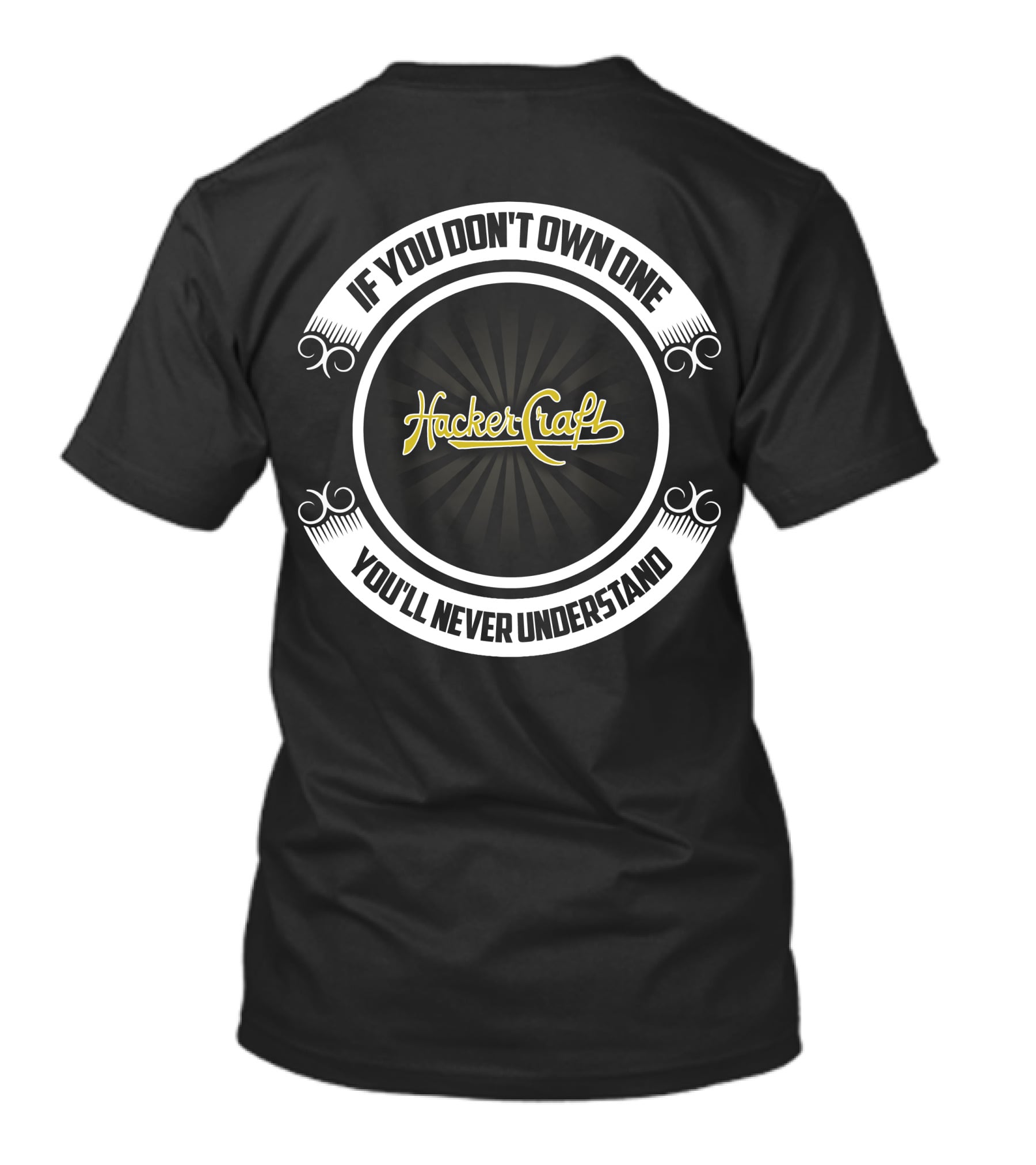 HackerCraft Boat If You Don't Own One You'll Never Understand T-Shirt