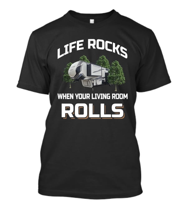 Life Rocks When Your Living Room Rolls Montana High Country 385BR T-Shirt