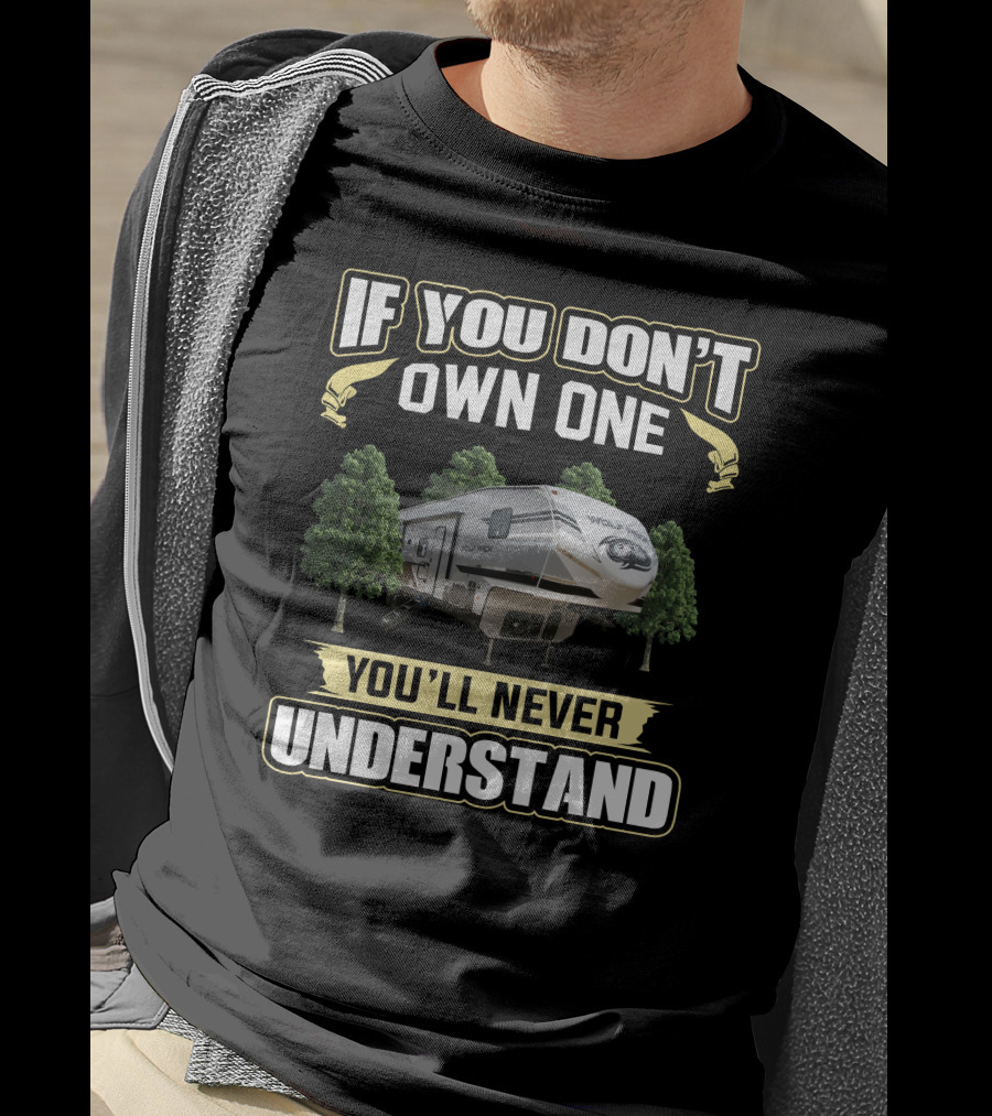 If You Don't Own One You'll Never Understand Wolfpack RV Camper T-Shirt