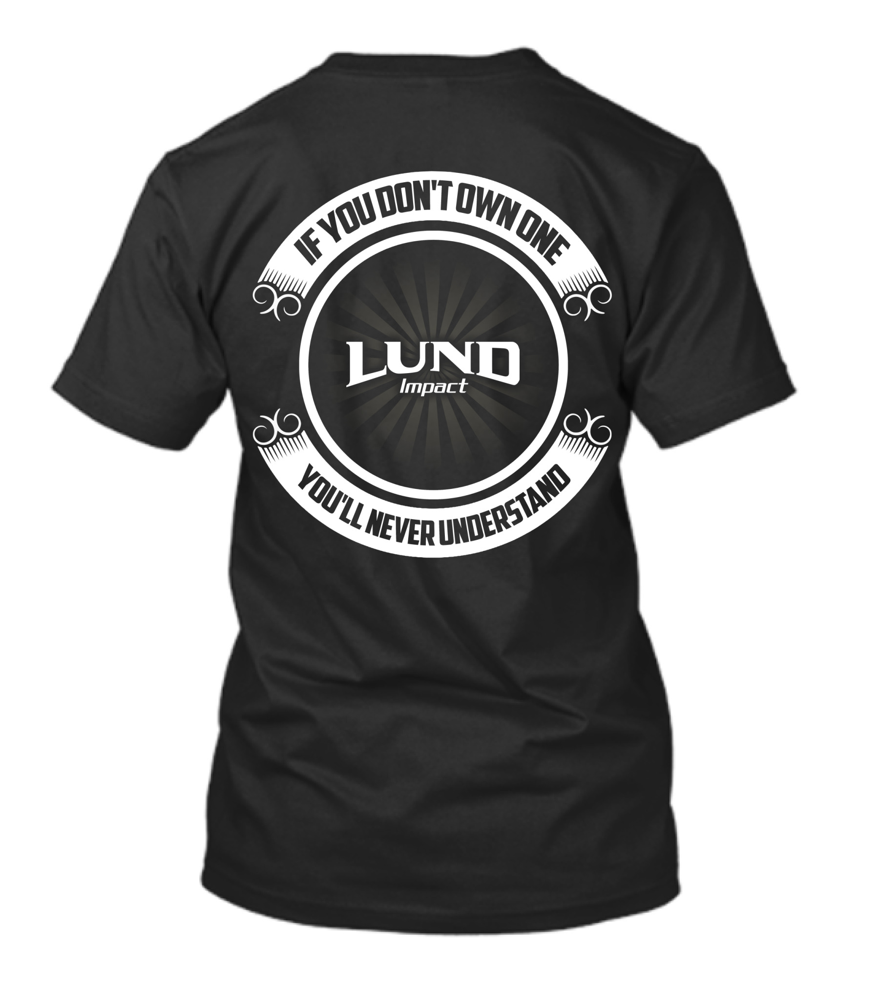 If You Don't Own One Lund Impact You'll Never Understand T-Shirt
