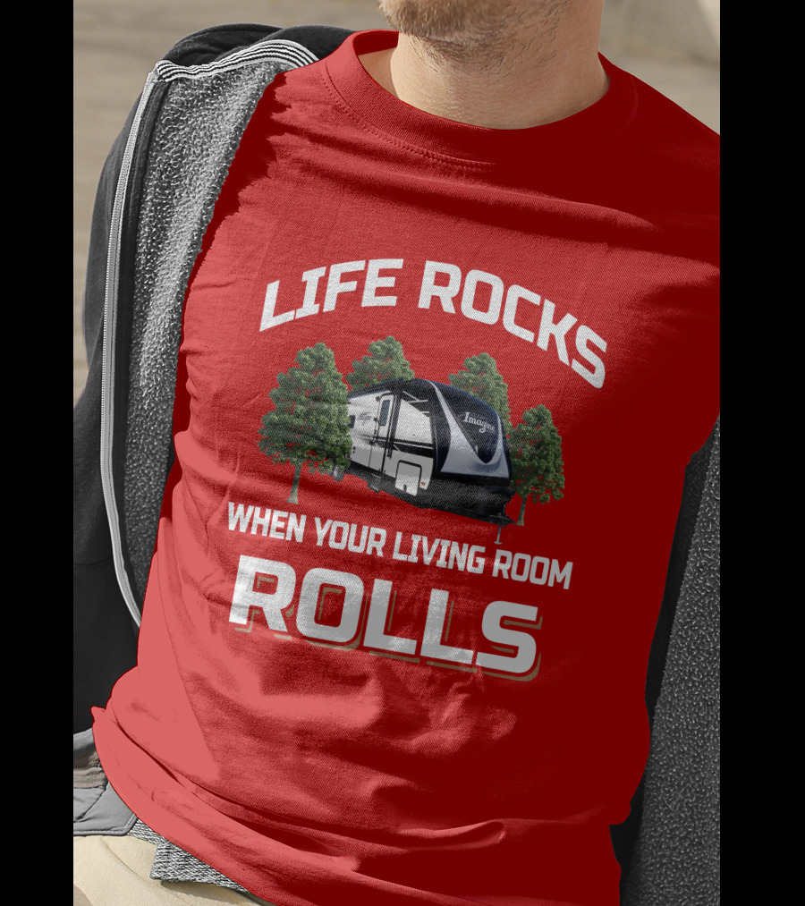 LIFE ROCKS WHEN YOUR LIVING ROOM ROLLS Grand Design Imagine 2910BH T-Shirt