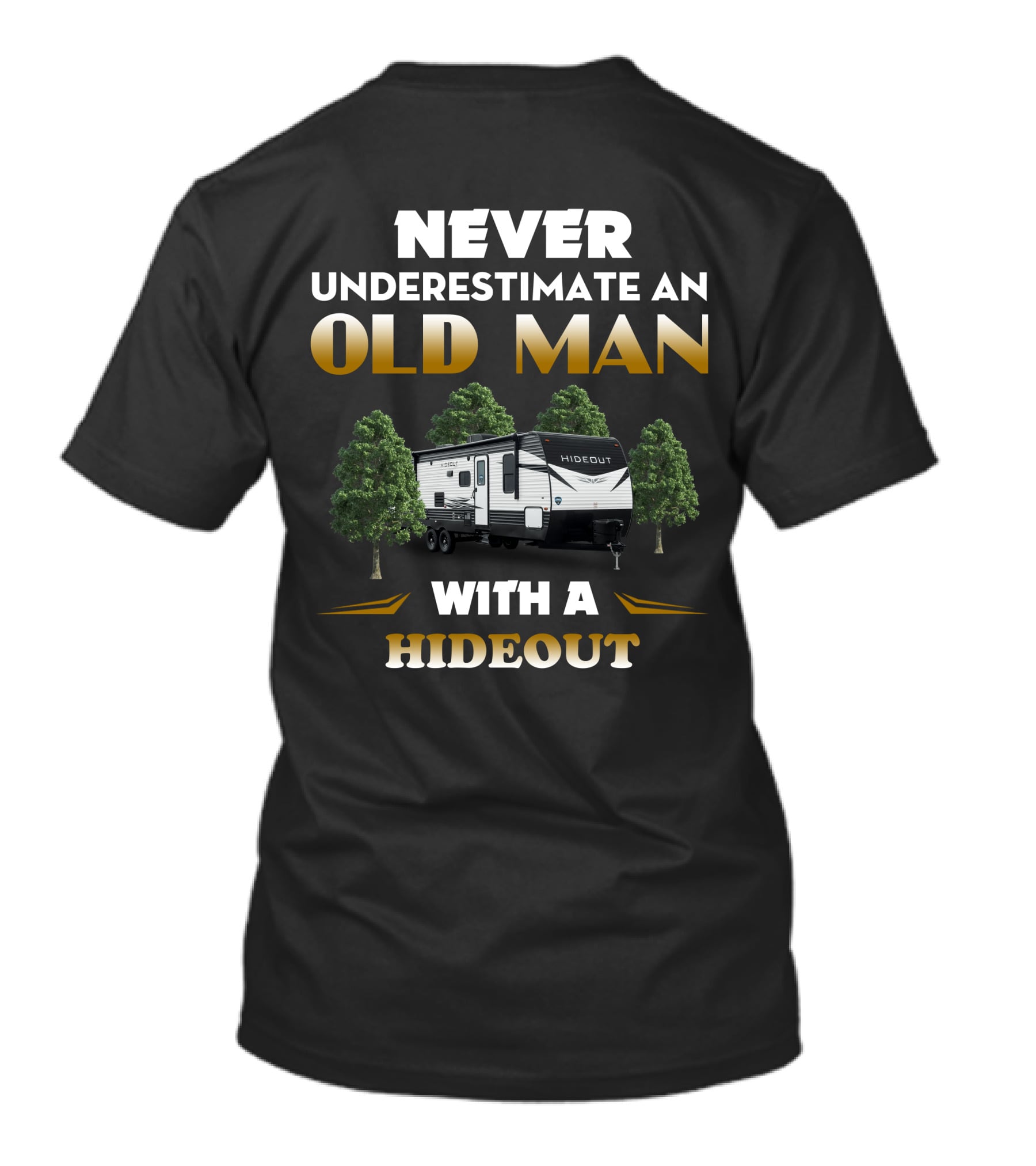 NEVER UNDERESTIMATE AN OLD MAN WITH A HIDEOUT T-Shirt