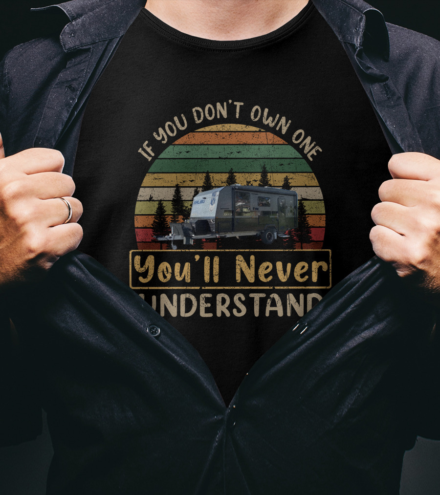 If You Don’t Own One You’ll Never Understand Camper Trailer Vintage Sunset T-Shirt