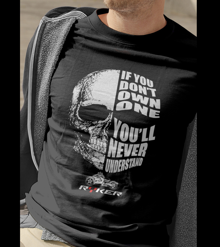 If You Don't Own One You'll Never Understand Ryker Skull T-Shirt