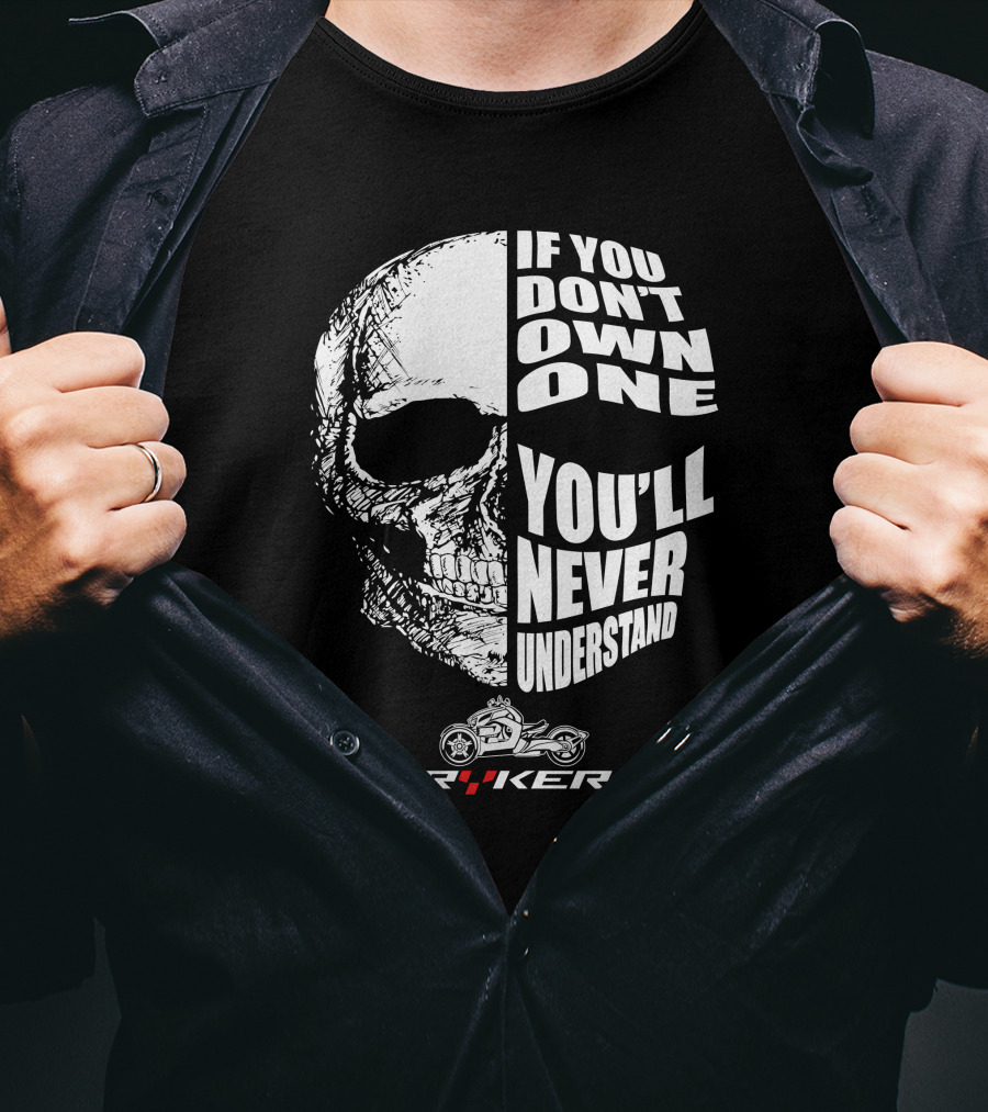 If You Don't Own One You'll Never Understand Ryker Skull T-Shirt