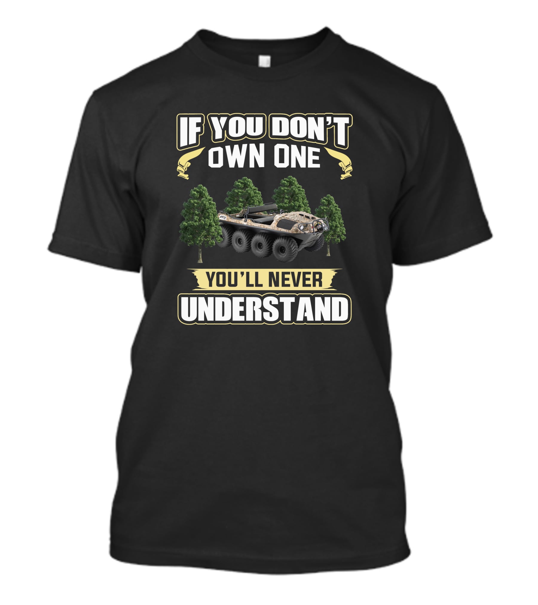 If You Don't Own One Argo ATV You'll Never Understand T-Shirt