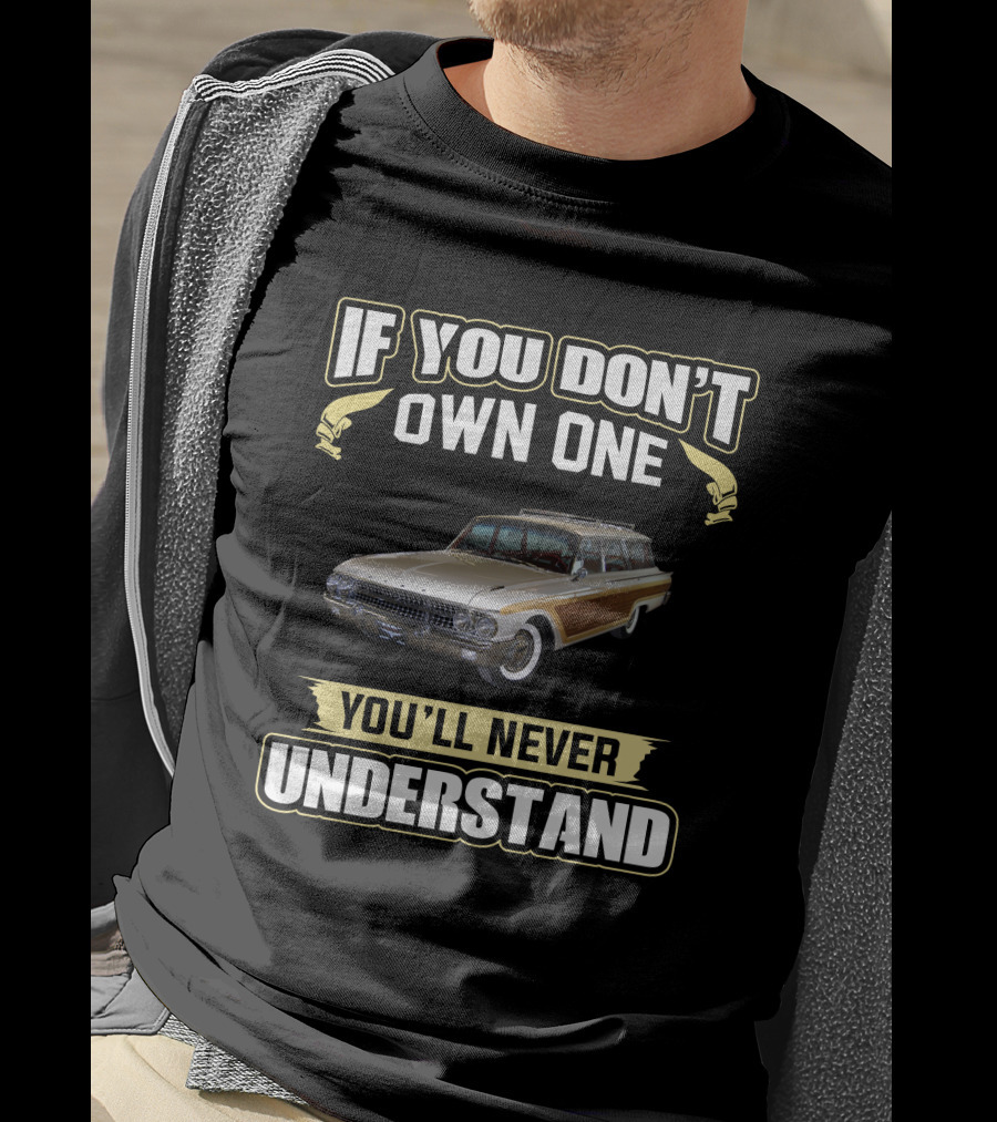 If You Don't Own One You'll Never Understand FStation Wagons T-Shirt