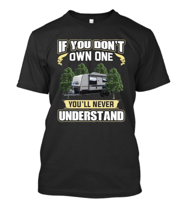 If You Don't Own One You'll Never Understand Malibu Caravan T-Shirt