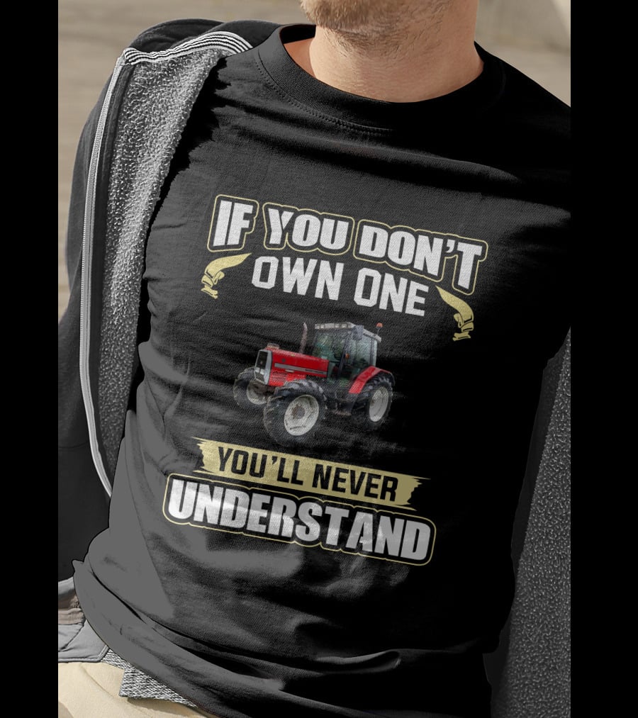 If You Don't Own One You'll Never Understand MF 6160 Tractor T-Shirt