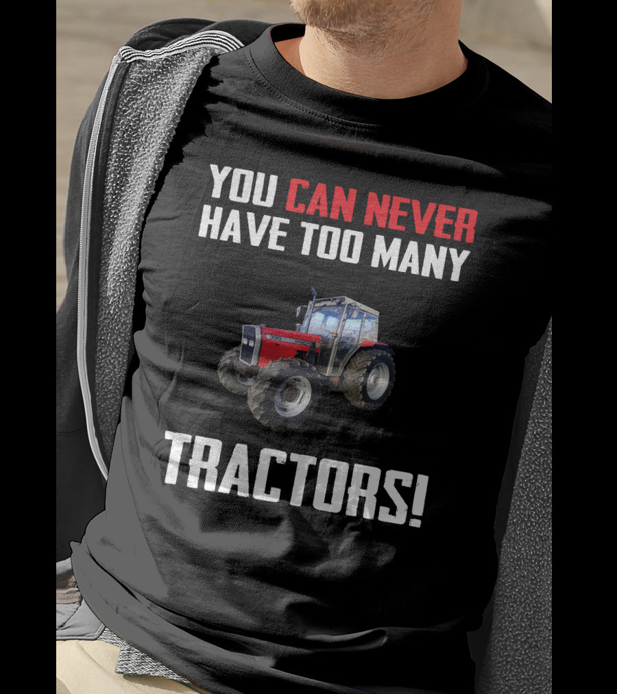 You Can Never Have Too Many Tractors Massey Ferguson 390 T-Shirt