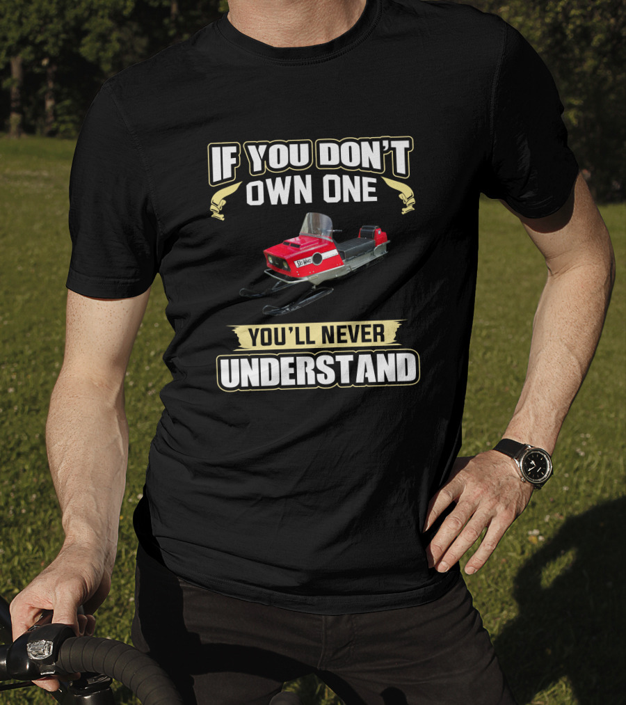 Massey Ferguson Snowmobile If You Don't Own One You'll Never Understand T-Shirt