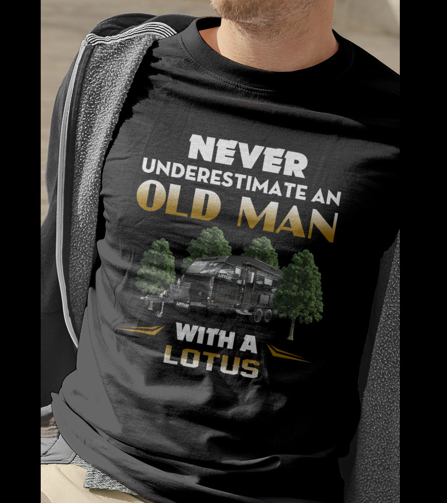 Never Underestimate An Old Man With A Lotus Caravan T-Shirt