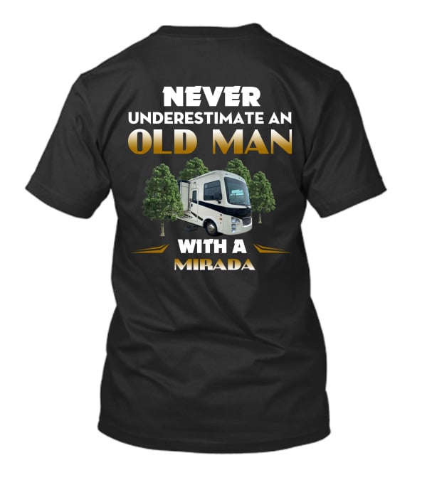 NEVER UNDERESTIMATE AN OLD MAN WITH A MIRADA T-Shirt