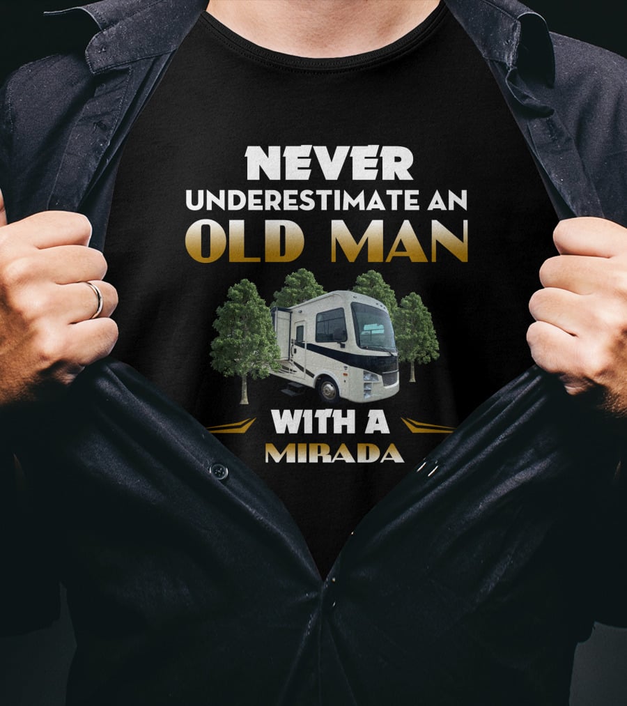 NEVER UNDERESTIMATE AN OLD MAN WITH A MIRADA T-Shirt