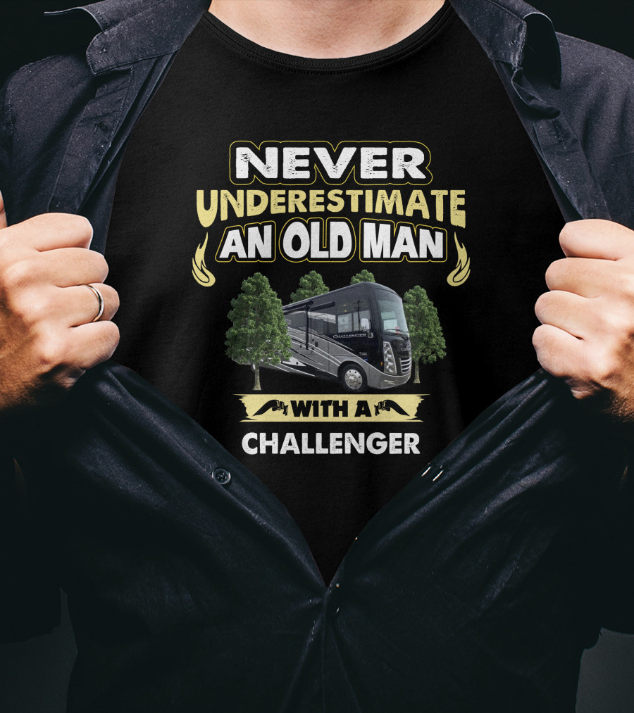 Never Underestimate An Old Man With A Challenger T-Shirt