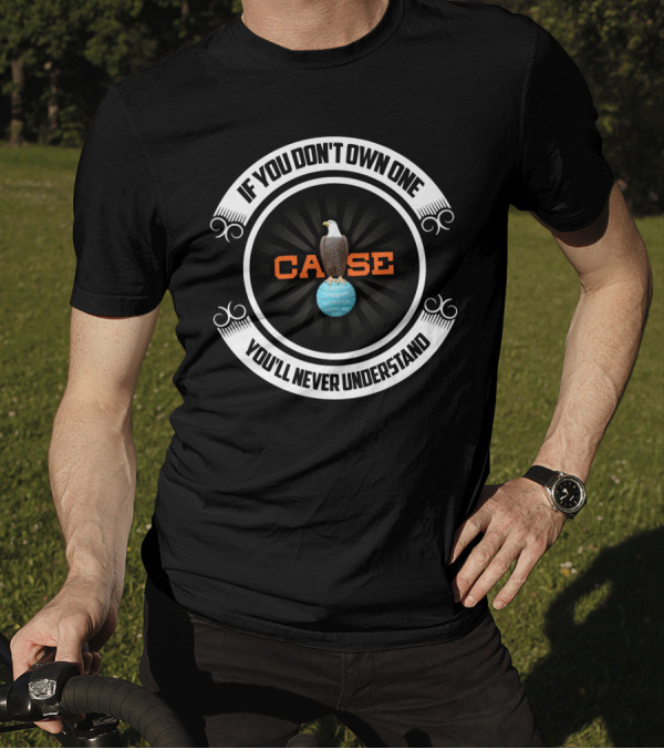 IF YOU DON'T OWN ONE YOU'LL NEVER UNDERSTAND CASE T-Shirt