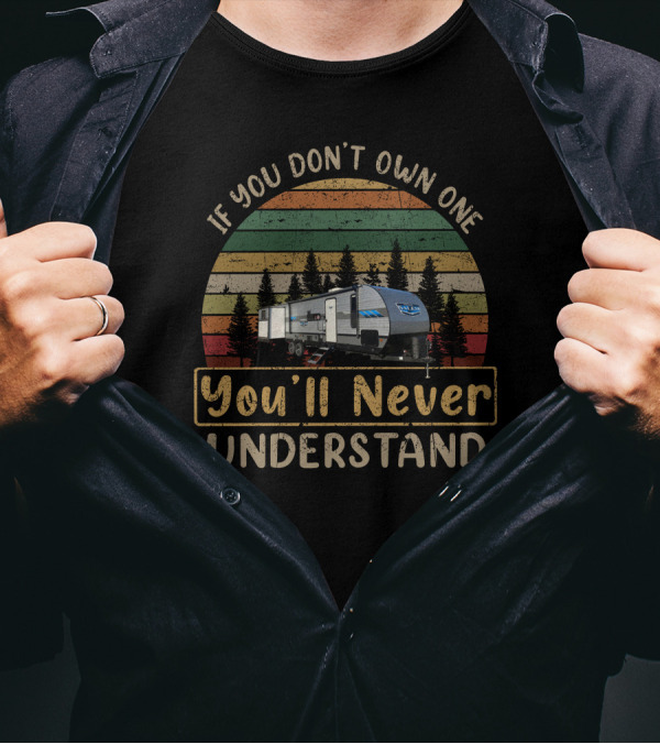 If You Don't Own One You'll Never Understand Camper Retro Forest T-Shirt