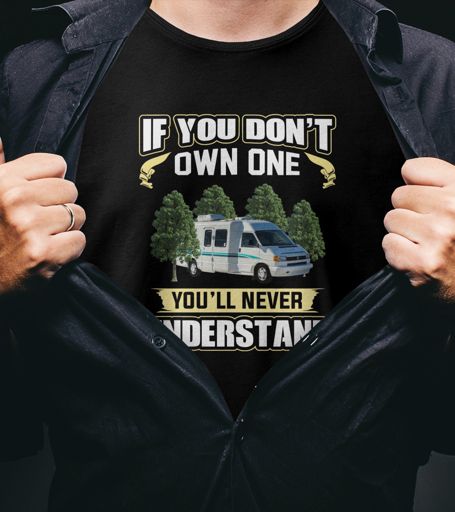 If You Don't Own One 1996 Winnebago Rialta You'll Never Understand T-Shirt