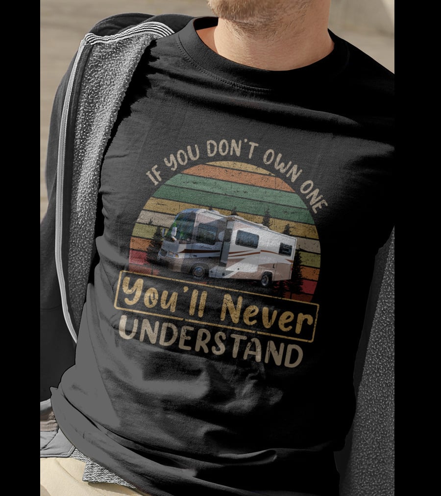 If You Don't Own One You'll Never Understand RV Stripes Forest T-Shirt